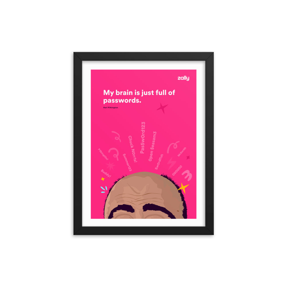 My brain is full of passwords framed poster