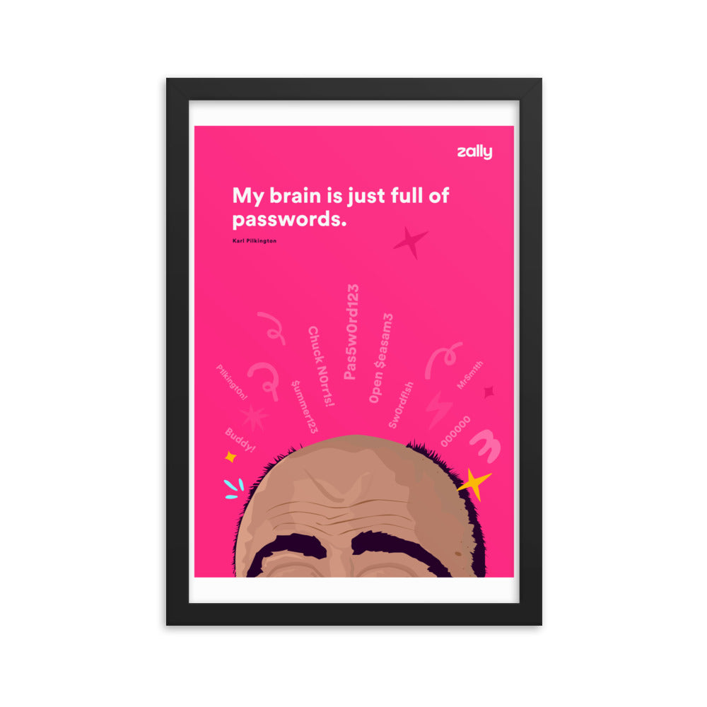 My brain is full of passwords framed poster