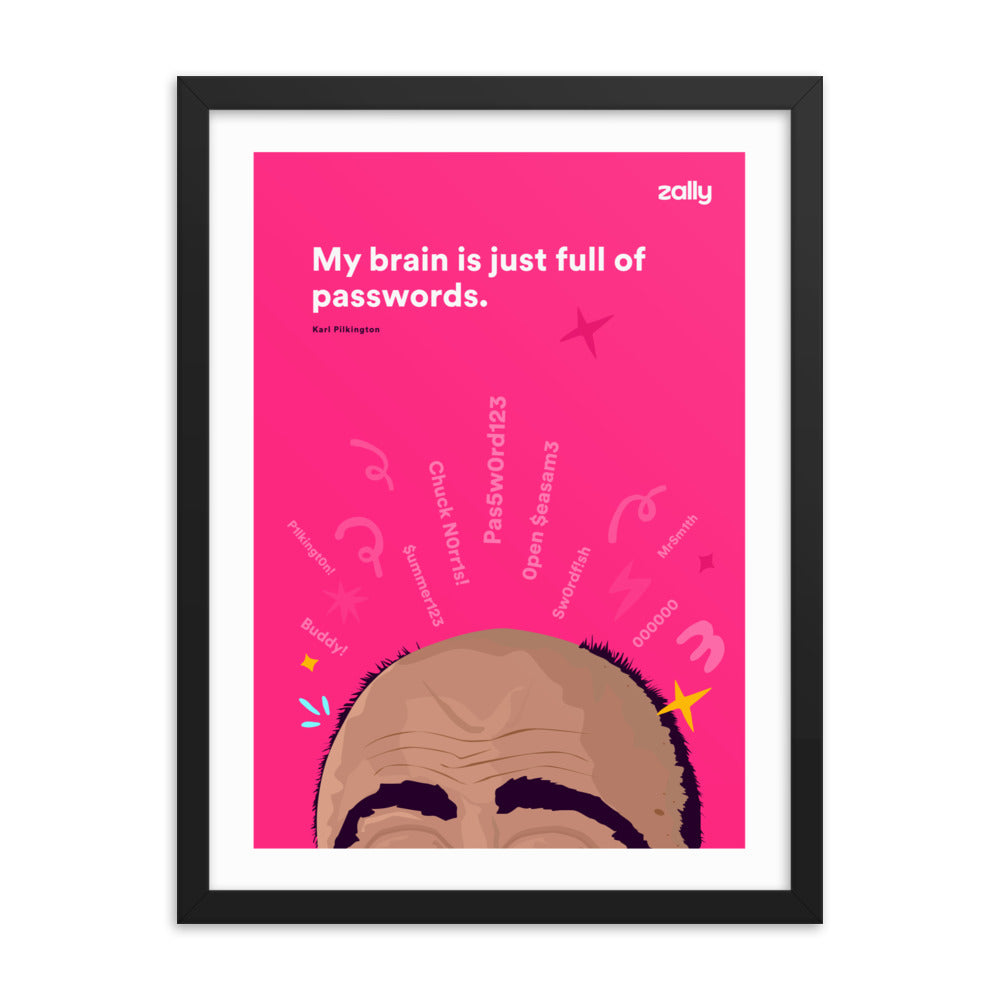 My brain is full of passwords framed poster