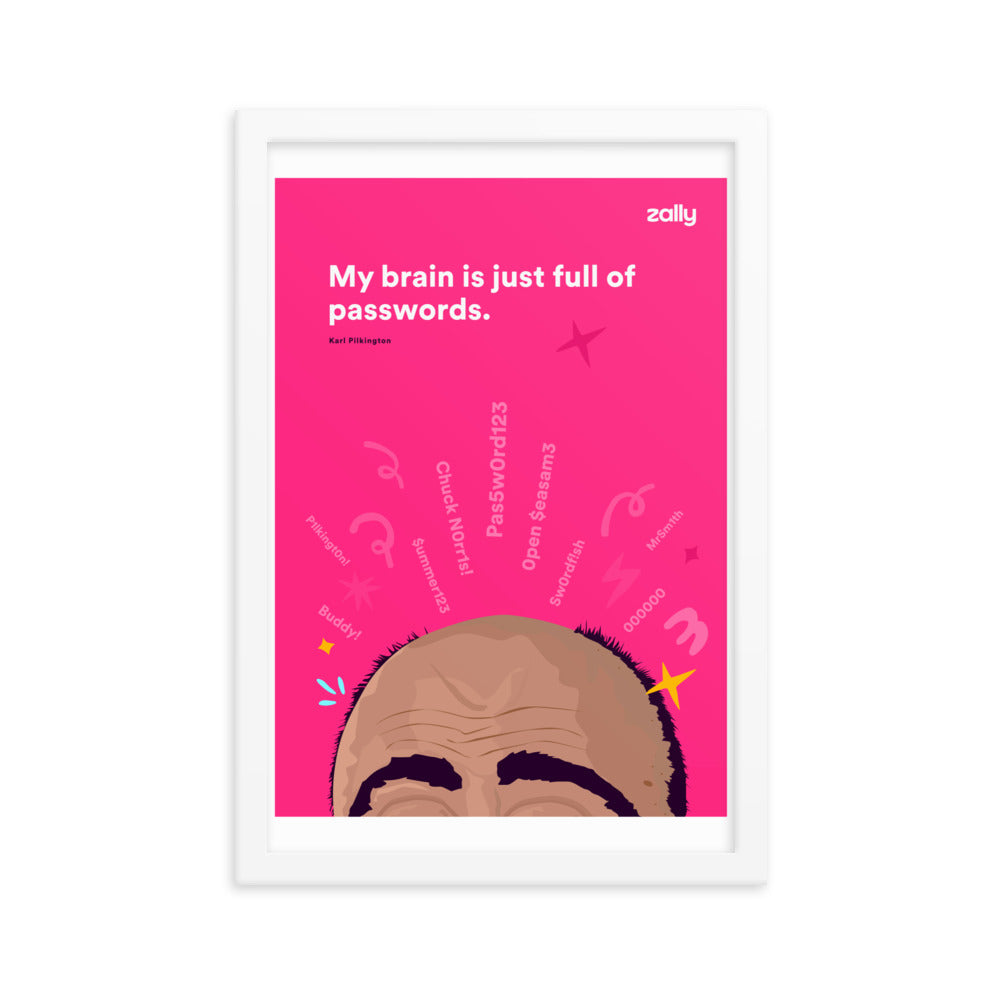 My brain is full of passwords framed poster