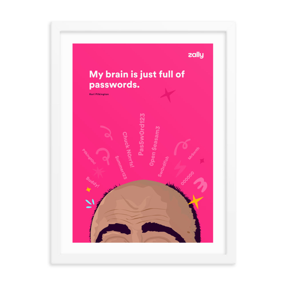 My brain is full of passwords framed poster