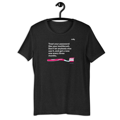 Treat your passwords like a toothbrush t-shirt